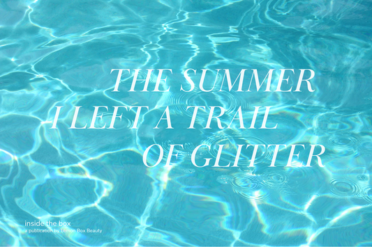 The summer I left a trail of glitter