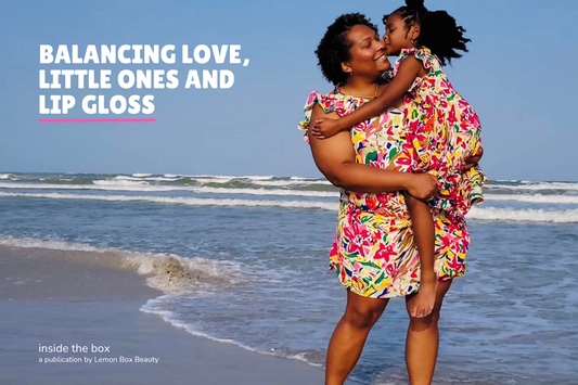 Balancing Love, Little ones and Lip gloss