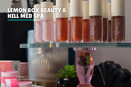 Lemon Box Beauty X Hill Med Spa | Rejuvenate, Refresh & Renew