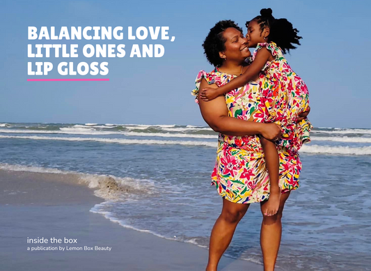 Balancing Love, Little ones and Lip gloss